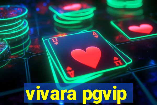 vivara pgvip